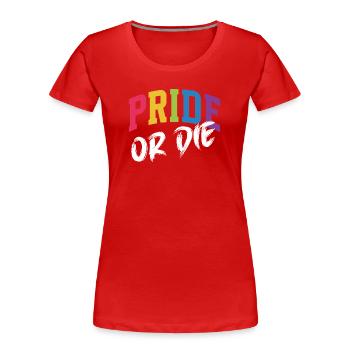 LGBT Pride Month - Pride or Die - Women's Premium Organic T-Shirt - red - Front - Mia (176cm)