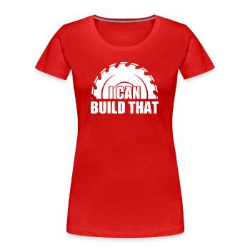 Je peux construire ce menuisier menuisier charpentier - T-shirt bio Premium Femme - rouge - Devant - Mia (176cm)
