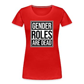 Gender Roles Are Dead Statement Freiheit Spruch - Frauen Premium Bio T-Shirt - Rot - Vorne - Mia (176cm)
