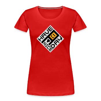 Have A Nice Day Funny Sarcastic Saying Cute - Women's Premium Organic T-Shirt - red - Front - Mia (176cm)