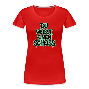 Du weißt, einen Scheiß Graffiti - Frauen Premium Bio T-Shirt - Rot - Vorne - Mia (176cm)