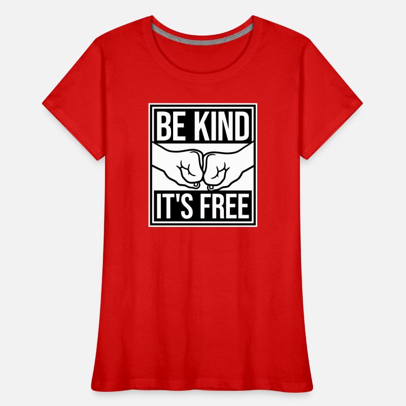 Be Kind It's Free Kindness Statement Saying Women's Premium Organic T-Shirt