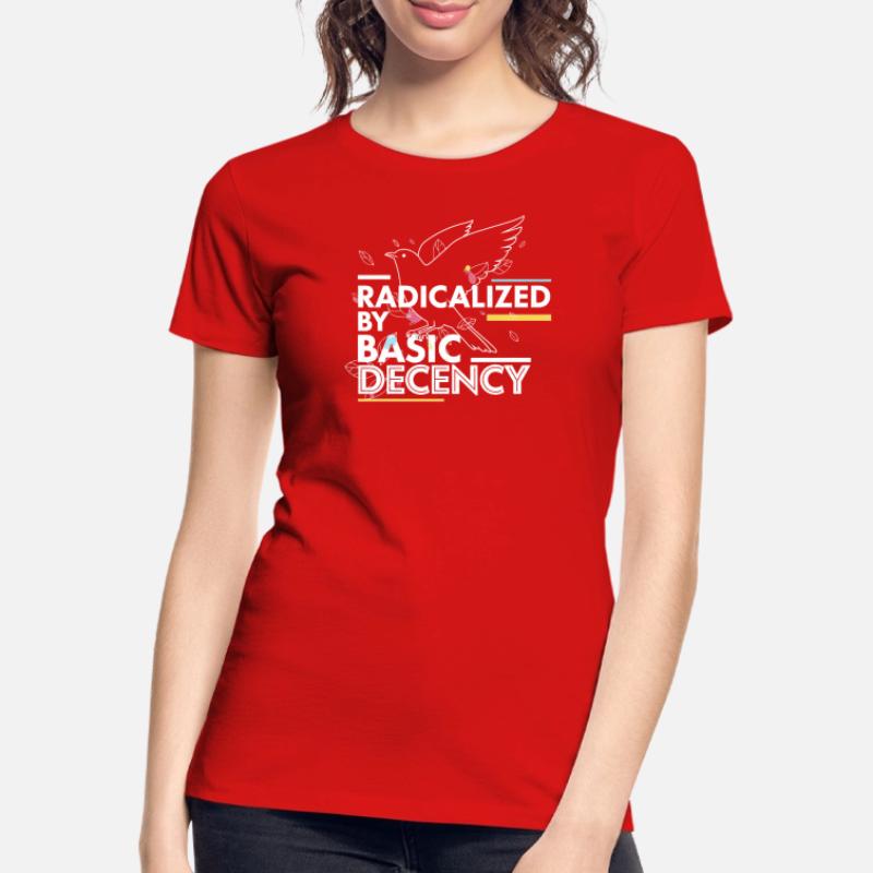 Radicalized by Basic Decency Statement Design Women's Premium Organic T-Shirt