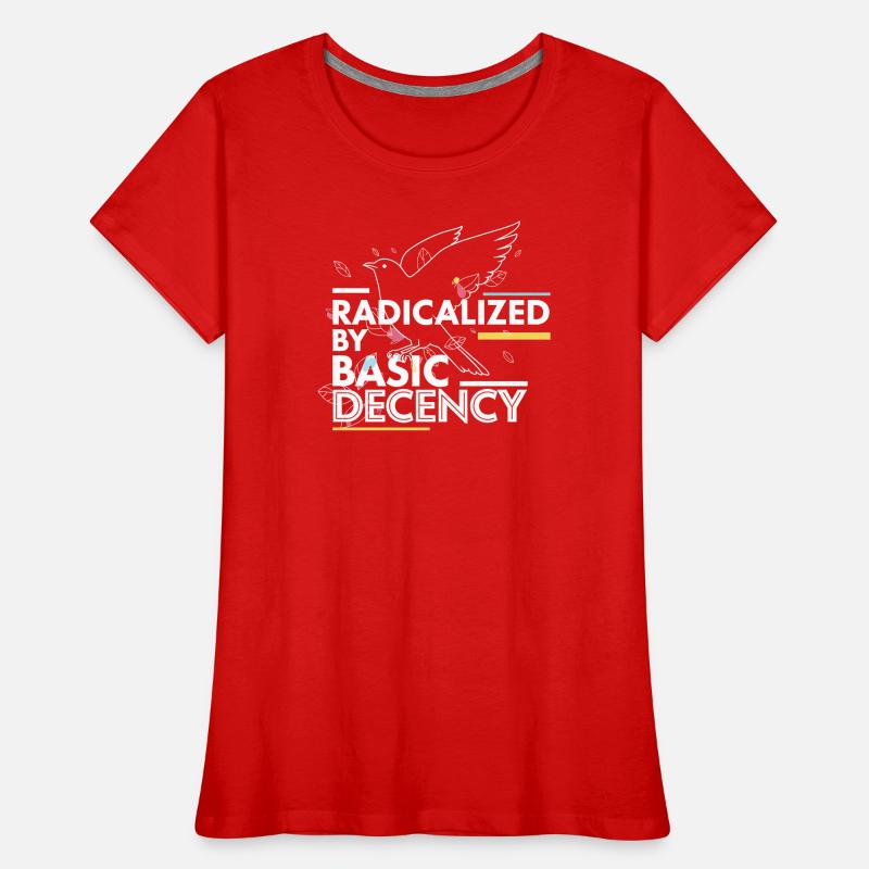 Radicalized by Basic Decency Statement Design Women's Premium Organic T-Shirt