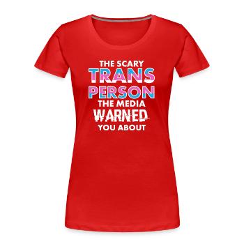 Scary Trans Person Media Warned You Design - Women's Premium Organic T-Shirt - red - Front - Mia (176cm)