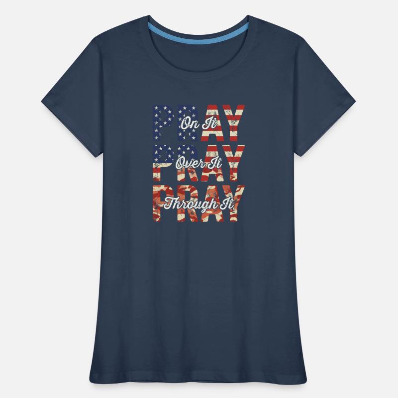 Pray On It Over It Through It – Flag Pattern Women's Premium Organic T-Shirt