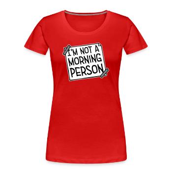 I'm Not A Morning Person Lustig Müde Morgenmuffel - Frauen Premium Bio T-Shirt - Rot - Vorne - Mia (176cm)