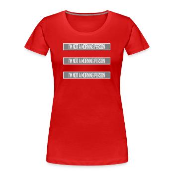 I'm Not A Morning Person Lustig Müde Morgenmuffel - Frauen Premium Bio T-Shirt - Rot - Vorne - Mia (176cm)