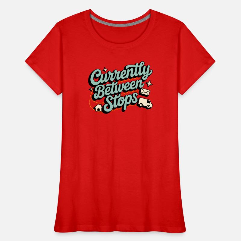 Between Stops | Postman Deliverer Humor Women's Premium Organic T-Shirt