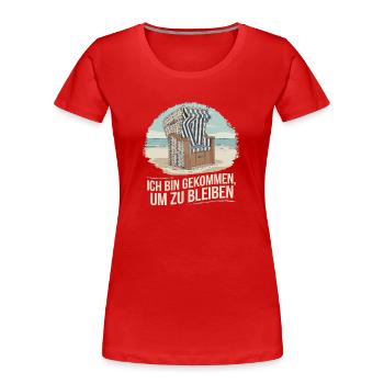  Ich Bin Gekommen Um Zu Bleiben Strandkorb Nordsee - Frauen Premium Bio T-Shirt - Rot - Vorne - Mia (176cm)