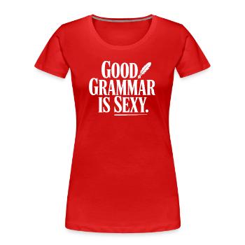 Good Grammar Is Sexy - Women's Premium Organic T-Shirt - red - Front - Mia (176cm)