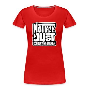 Not Lazy Just Conserving Energy Lustig Faul Spruch - Frauen Premium Bio T-Shirt - Rot - Vorne - Mia (176cm)