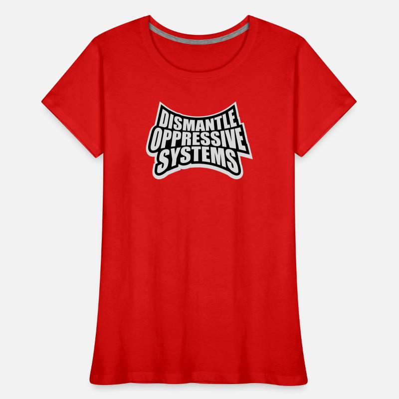 Dismantle Oppressive Systems Aktivismus Statement Frauen Premium Bio T-Shirt