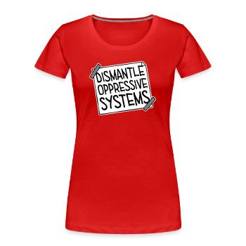 Dismantle Oppressive Systems Activism Statement - Women's Premium Organic T-Shirt - red - Front - Mia (176cm)