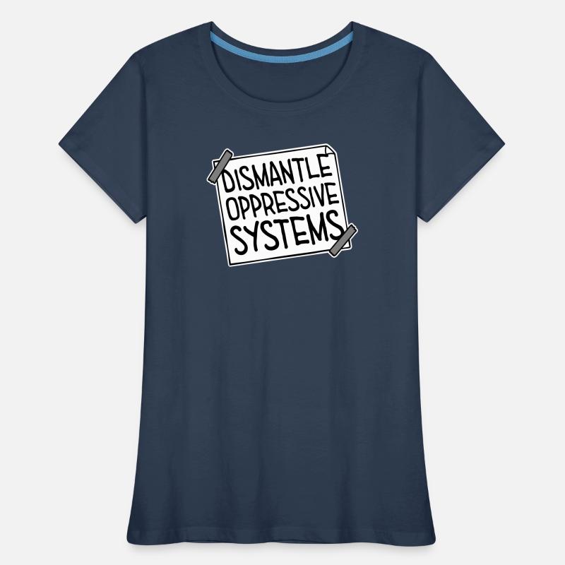 Dismantle Oppressive Systems Activism Statement Women's Premium Organic T-Shirt