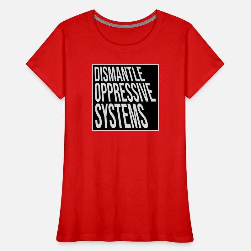 Dismantle Oppressive Systems Aktivismus Statement Frauen Premium Bio T-Shirt