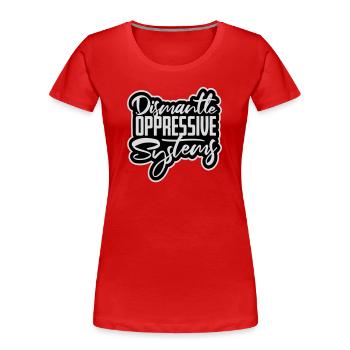 Dismantle Oppressive Systems Activism Statement - Women's Premium Organic T-Shirt - red - Front - Mia (176cm)