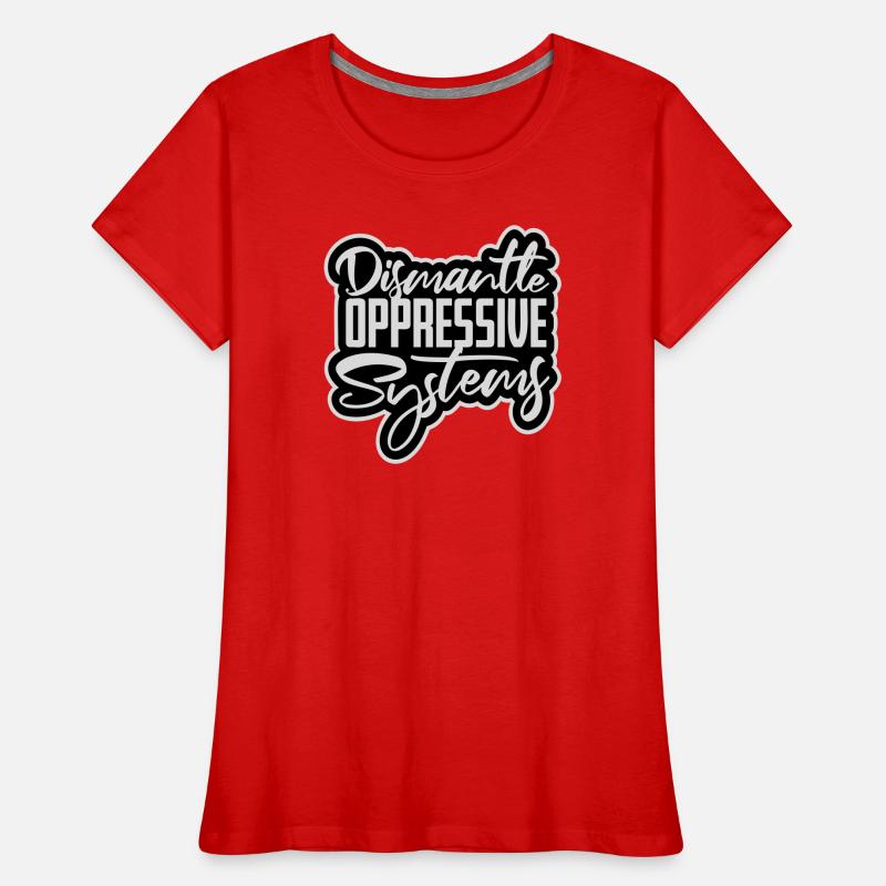 Dismantle Oppressive Systems Aktivismus Statement Frauen Premium Bio T-Shirt