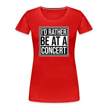 I'd Rather Be At A Concert Lustig Musik Konzert - Women's Premium Organic T-Shirt - red - Front - Mia (176cm)