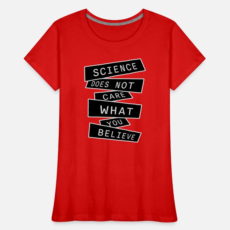 La science se moque de ce que vous croyez Logo des faits T-shirt bio Premium Femme