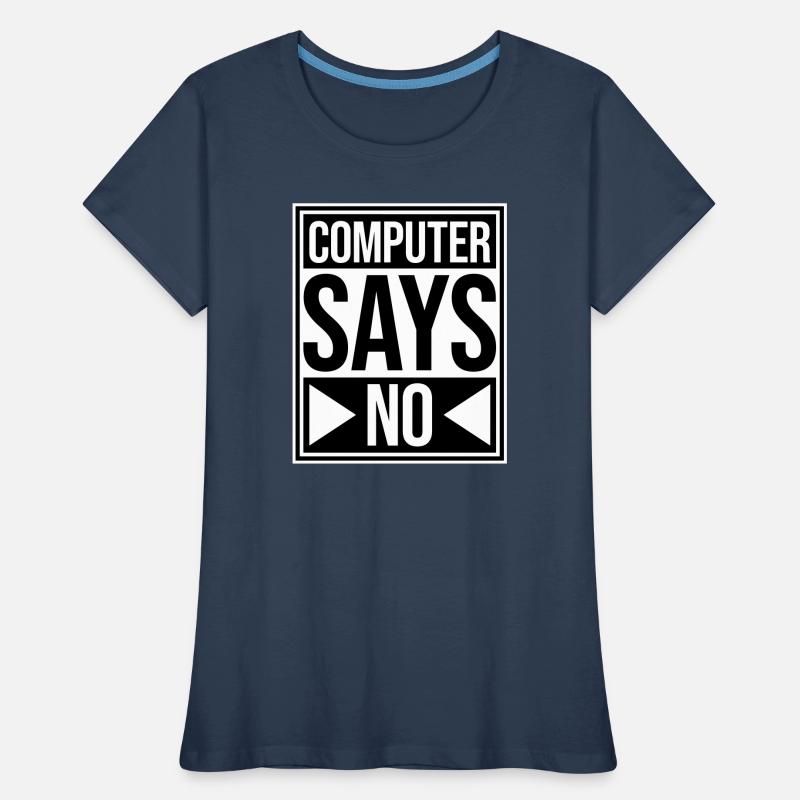 Computer Says No Lustig Programmierer Nerd Technik Frauen Premium Bio T-Shirt