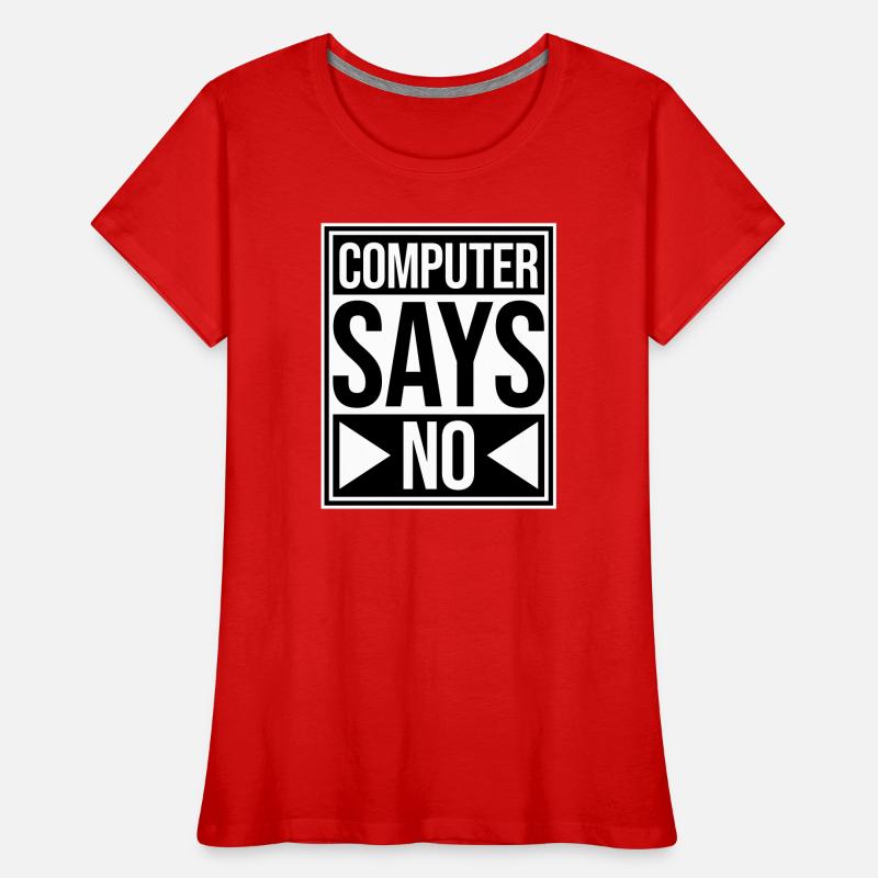 Computer Says No Lustig Programmierer Nerd Technik Frauen Premium Bio T-Shirt