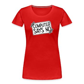 Computer Says No Funny Programmer Nerd Technique - Women's Premium Organic T-Shirt - red - Front - Mia (176cm)