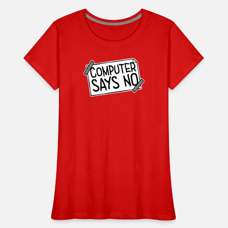 Computer Says No Lustig Programmierer Nerd Technik Frauen Premium Bio T-Shirt
