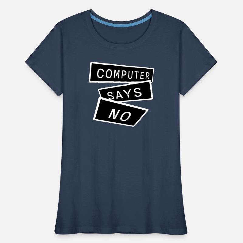 Computer Says No Funny Programmer Nerd Technique Women's Premium Organic T-Shirt