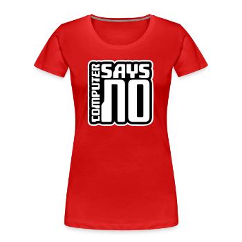 Computer Says No Funny Programmer Nerd Technique - Women's Premium Organic T-Shirt - red - Front - Mia (176cm)