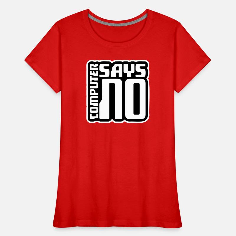 Computer Says No Lustig Programmierer Nerd Technik Frauen Premium Bio T-Shirt
