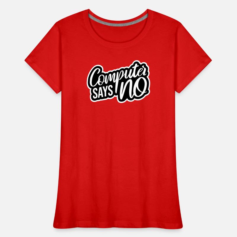Computer Says No Lustig Programmierer Nerd Technik Frauen Premium Bio T-Shirt