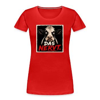 Das nervt - Kuh T-Shirt – Statement oder Geschenk - Frauen Premium Bio T-Shirt - Rot - Vorne - Mia (176cm)