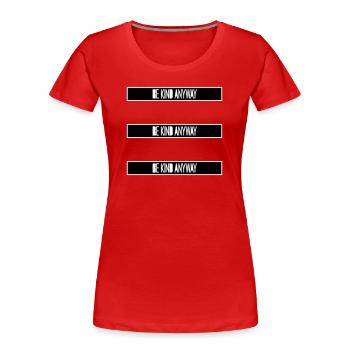 Be Kind Anyway Friendliness Statement Saying - Women's Premium Organic T-Shirt - red - Front - Mia (176cm)