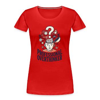 Profi Overthinker - Frauen Premium Bio T-Shirt - Rot - Vorne - Mia (176cm)