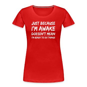 Éveillé mais pas prêt Citation Tee - T-shirt bio Premium Femme - rouge - Devant - Mia (176cm)