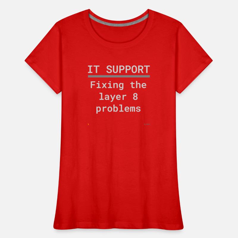 IT Support: Fixing Layer 8 Problems Frauen Premium Bio T-Shirt