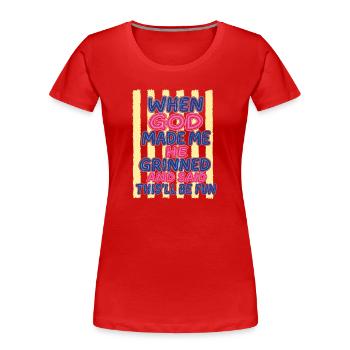 God laughed: You're going to have fun - Women's Premium Organic T-Shirt - red - Front - Mia (176cm)