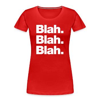 Blah. Blah. Blah - Frauen Premium Bio T-Shirt - Rot - Vorne - Mia (176cm)