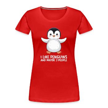 Pinguin Humor Spruch Ich Mag Pinguine - Frauen Premium Bio T-Shirt - Rot - Vorne - Mia (176cm)