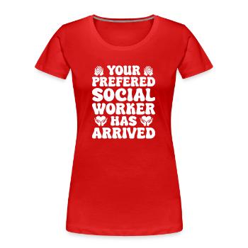 Social Worker Quote Worker Has Arrived Social Work - Frauen Premium Bio T-Shirt - Rot - Vorne - Mia (176cm)