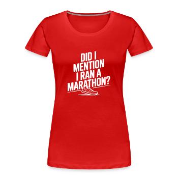 Habe ich erwähnt, dass ich einen Marathon gelaufen bin? - Frauen Premium Bio T-Shirt - Rot - Vorne - Mia (176cm)