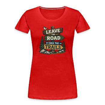 Verlassen Sie die Straße, nehmen Sie die Pfade - Frauen Premium Bio T-Shirt - Rot - Vorne - Mia (176cm)