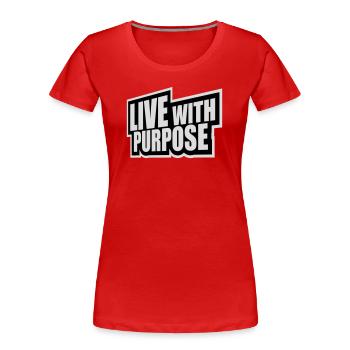 Live With Purpose Motivation Sense Mindset Saying - Women's Premium Organic T-Shirt - red - Front - Mia (176cm)