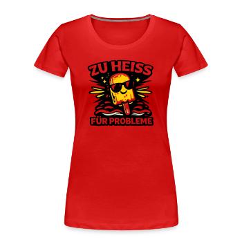 zu heiss für Probleme - Frauen Premium Bio T-Shirt - Rot - Vorne - Mia (176cm)