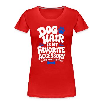 Les poils de chien sont mon accessoire préféré - T-shirt bio Premium Femme - rouge - Devant - Mia (176cm)