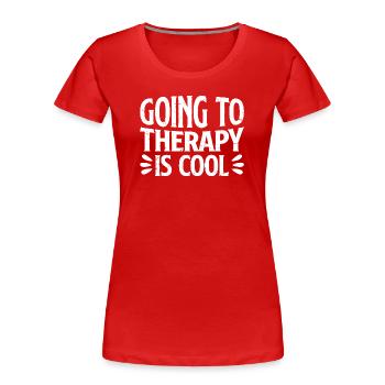 going to therapy is cool - Frauen Premium Bio T-Shirt - Rot - Vorne - Mia (176cm)