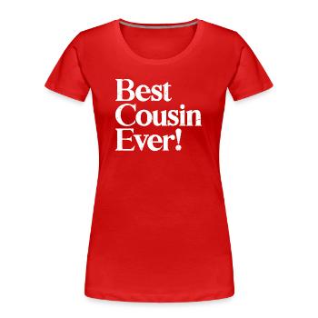 best cousin ever - Frauen Premium Bio T-Shirt - Rot - Vorne - Mia (176cm)