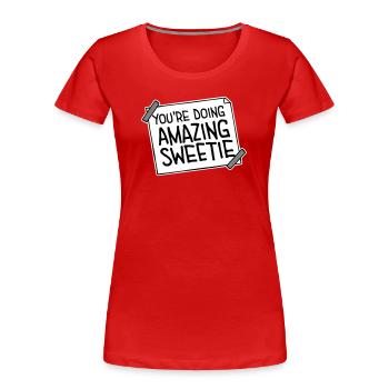 You're Doing Amazing Sweetie Funny Encouraging - Women's Premium Organic T-Shirt - red - Front - Mia (176cm)