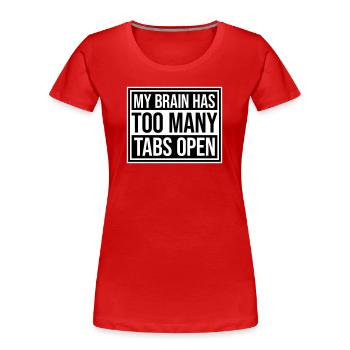 My Brain Has Too Many Tabs Open Lustig Grübeln - Women's Premium Organic T-Shirt - red - Front - Mia (176cm)
